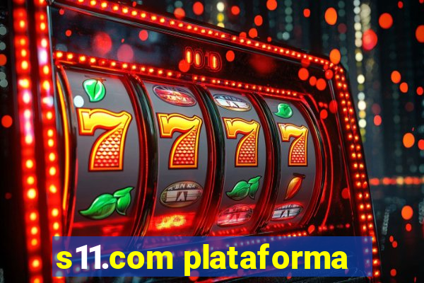 s11.com plataforma